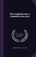 The Laughing Cure, a Comedy in Two Acts