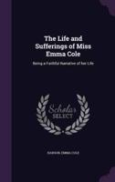 The Life and Sufferings of Miss Emma Cole