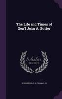 The Life and Times of Gen'l John A. Sutter