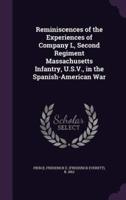 Reminiscences of the Experiences of Company L, Second Regiment Massachusetts Infantry, U.S.V., in the Spanish-American War