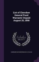 List of Cherokee General Fund Warrants Unpaid August 20, 1898