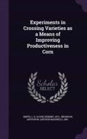 Experiments in Crossing Varieties as a Means of Improving Productiveness in Corn