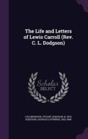 The Life and Letters of Lewis Carroll (Rev. C. L. Dodgson)