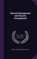 Church Enlargement and Church Arrangement
