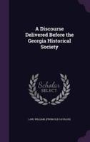 A Discourse Delivered Before the Georgia Historical Society