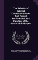 The Relation of Internal Communication to R&D Project Performance as a Function of the Nature of the Project