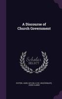 A Discourse of Church Government