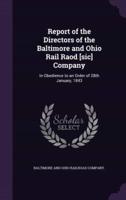 Report of the Directors of the Baltimore and Ohio Rail Raod [Sic] Company