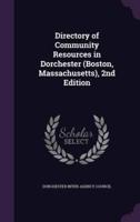 Directory of Community Resources in Dorchester (Boston, Massachusetts), 2nd Edition