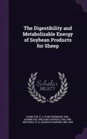 The Digestibility and Metabolizable Energy of Soybean Products for Sheep