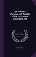 The Practical Working and Results of the Inter-State Commerce Act