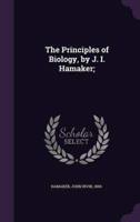 The Principles of Biology, by J. I. Hamaker;