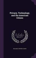 Privacy, Technology, and the American Citizen