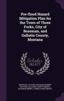 Pre-Flood Hazard Mitigation Plan for the Town of Three Forks, City of Bozeman, and Gallatin County, Montana