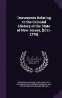 Documents Relating to the Colonial History of the State of New Jersey, [1631-1776]