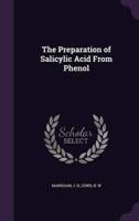 The Preparation of Salicylic Acid From Phenol