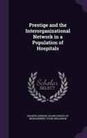 Prestige and the Interorganizational Network in a Population of Hospitals