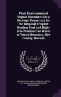 Final Environmental Impact Statement for a Geologic Repository for the Disposal of Spent Nuclear Fuel and High-Level Radioactive Waste at Yucca Mountain, Nye County, Nevada