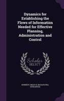 Dynamics for Establishing the Flows of Information Needed for Effective Planning, Administration and Control