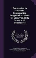 Cooperation in Southern Communities; Suggested Activities for County and City Inter-Racial Committees