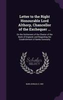 Letter to the Right Honourable Lord Althorp, Chancellor of the Exchequer ...