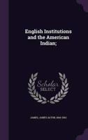 English Institutions and the American Indian;