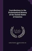 Contributions to the Ecclesiastical History of the United States of America