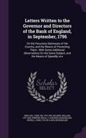 Letters Written to the Governor and Directors of the Bank of England, in September, 1796