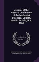 Journal of the General Conference of the Methodist Episcopal Church, Held in Buffalo, N.Y., 1860