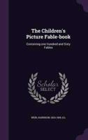 The Children's Picture Fable-Book