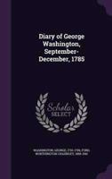 Diary of George Washington, September-December, 1785