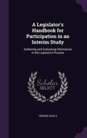 A Legislator's Handbook for Participation in an Interim Study