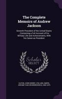 The Complete Memoirs of Andrew Jackson