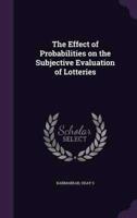 The Effect of Probabilities on the Subjective Evaluation of Lotteries