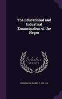 The Educational and Industrial Emancipation of the Negro