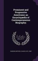 Prominent and Progressive Americans; an Encyclopædia of Contemporaneous Biography;