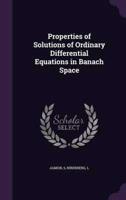 Properties of Solutions of Ordinary Differential Equations in Banach Space