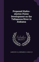 Proposed Hydro-Electric Power Development on the Tallapoosa River in Alabama