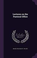 Lectures on the Pastoral Office