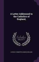 A Letter Addressed to the Catholics of England,