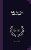 Felix Holt The Radical Vol V