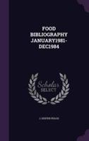 Food Bibliography January1981-Dec1984