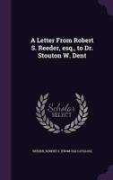A Letter From Robert S. Reeder, Esq., to Dr. Stouton W. Dent