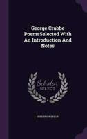 George Crabbe PoemsSelected With An Introduction And Notes