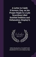 A Letter to Caleb D'Anvers, Esq. On His Proper Reply to a Late Scurrilous Libel Entitled Sedition and Defamation Display'd, Etc