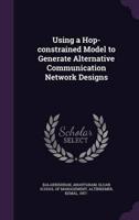 Using a Hop-Constrained Model to Generate Alternative Communication Network Designs