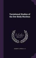 Variational Studies of the Few Body Nucleus