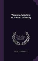 Vacuum Jacketing Vs. Steam Jacketing