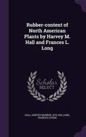 Rubber-Content of North American Plants by Harvey M. Hall and Frances L. Long