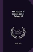 The Makers of Canada Series Volume 15